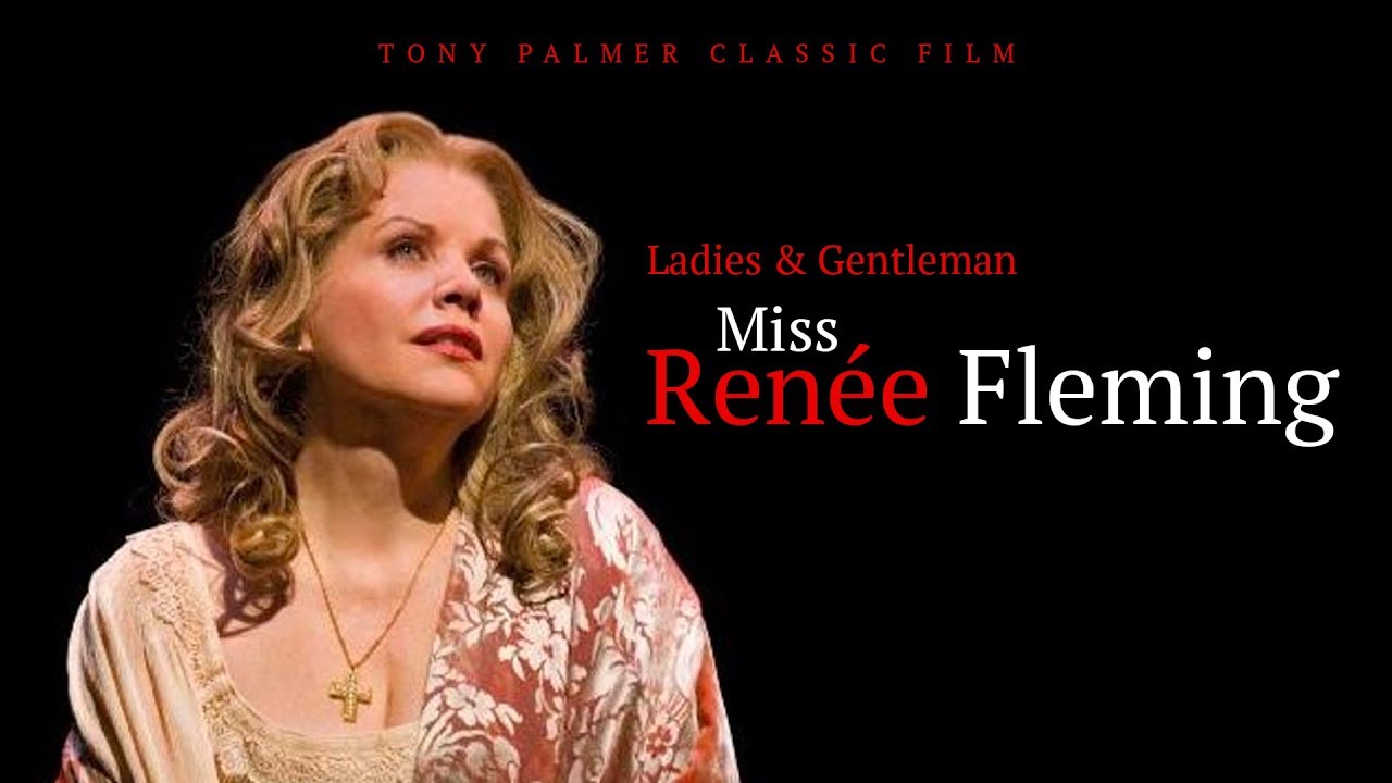 Ladies & Gentlemen: Miss Renée Fleming Film by Tony Palmer 2002 ...