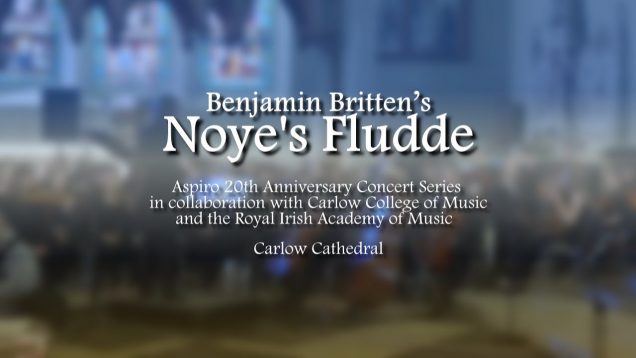 <span>FULL </span>Noye’s Fludde (Britten) Carlow 2018