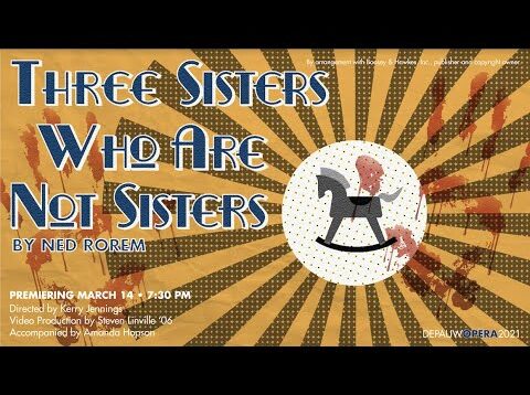 <span>FULL </span>Three Sisters Who Are Not Sisters (Rorem) Greencastle 2021 DePauw Opera