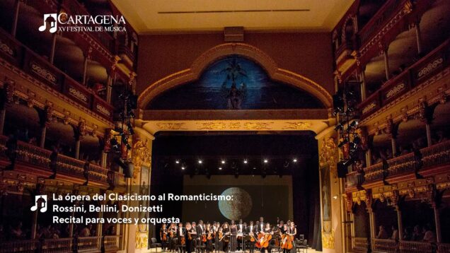 <span>FULL </span>La ópera del Clasicismo al Romanticismo: Rossini, Bellini, Donizetti Cartagena 2021